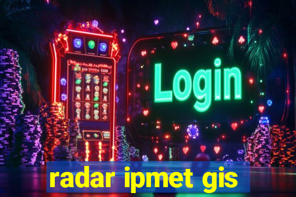 radar ipmet gis